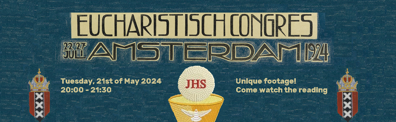 Come watch to 100 year old footage of the Amsterdam Eucharistic Congress of 1924
